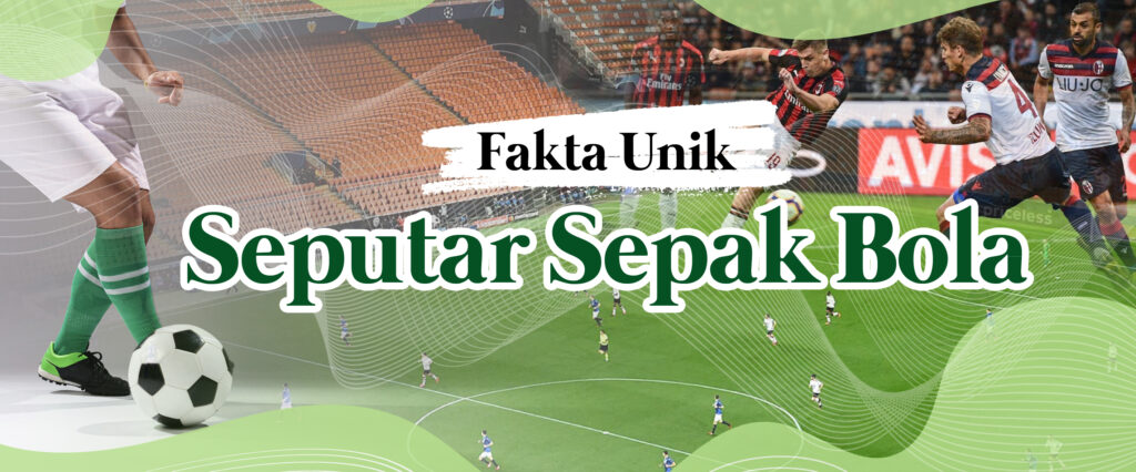 PENGETAHUAN UMUM SEPUTAR SEPAK BOLA